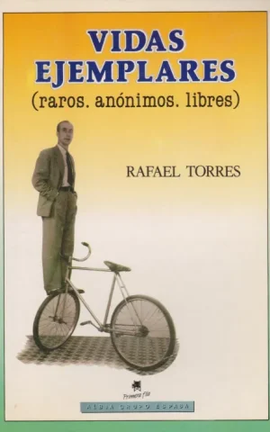 VIDAS EJEMPLARES. (RAROS. ANONIMOS. LIBRES)
