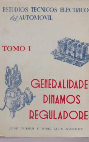 GENERALIDADES DINAMOS REGULADORES. TOMO I. ESTUDIOS TECNICOS ELECTRICOS DEL AUTOMOVIL