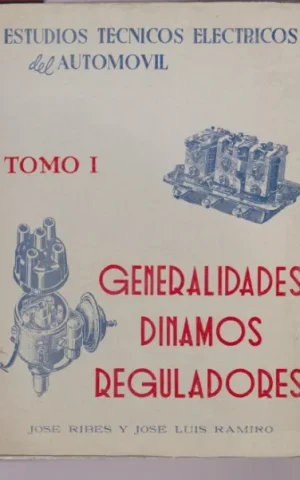 GENERALIDADES DINAMOS REGULADORES. TOMO I. ESTUDIOS TECNICOS ELECTRICOS DEL AUTOMOVIL