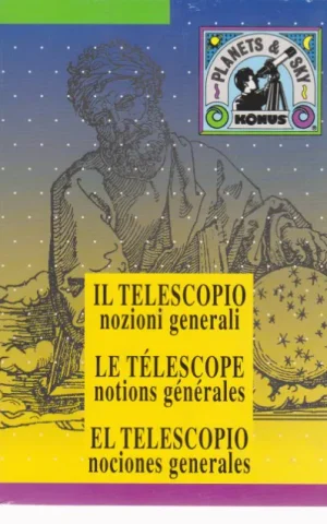 IL TELESCOPIO. NOZIONI GENERALI. LE TÉLESCOPE. NOTIONS GÉNÉRALES. EL TELESCOPIO. NOCIONES GENERALES