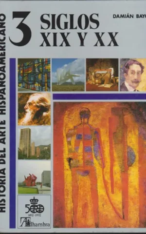 HISTORIA DEL ARTE HISPANOAMERICANO. TOMO 3. SIGLOS XIX A XX
