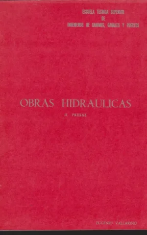 OBRAS HIDRAULICAS. II. PRESAS. CAPÍTULOS DEL I AL XXIII