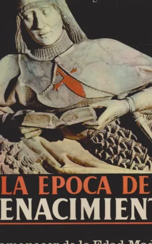 LA EPOCA DEL RENACIMIENTO. EL AMANECER DE LA EDAD MODERNA