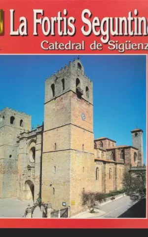 LA FORTIS SEGUNTINA. CATEDRAL DE SIGÜENZA