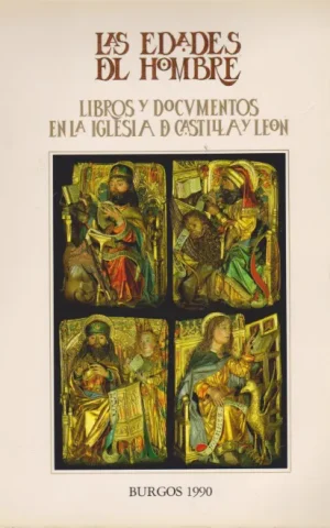 LAS EDADES DEL HOMBRE. LIBROS Y DOCUMENTOS EN LA IGLESIA DE CASTILLA Y LEON