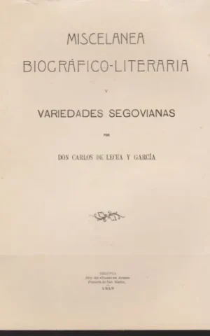 MISCELANEA BIOGRAFICO-LITERARIA Y VARIEDADES SEGOVIANAS