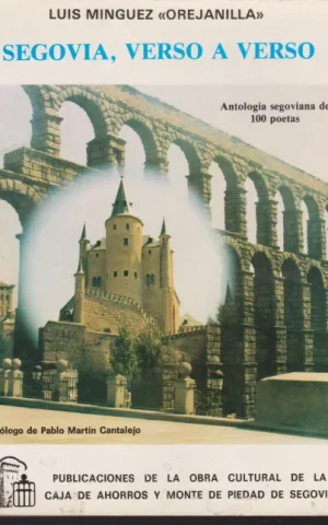 SEGOVIA, VERSO A VERSO. ANTOLOGIA SEGOVIANA DE 100 POETAS