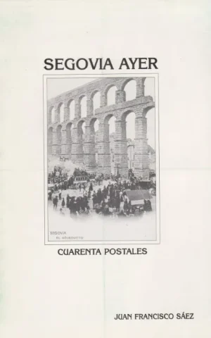 SEGOVIA AYER. CUARENTA POSTALES
