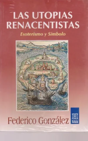 LAS UTOPIAS RENACENTISTAS. ESOTERISMO Y SIMBOLO