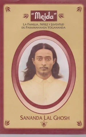 MEJDA. LA FAMILIA, NIÑEZ Y JUVENTUD DE PARAMAHANSA YOGANANDA
