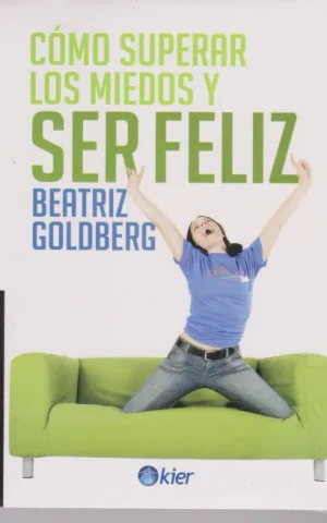 COMO SUPERAR LOS MIEDOS Y SER FELIZ