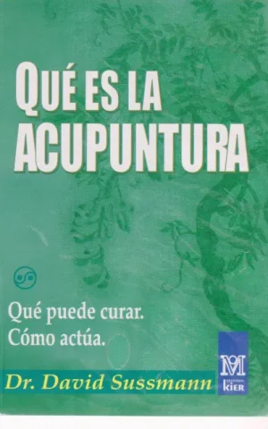 QUE ES LA ACUPUNTURA?. QUE PUEDE CURAR. COMO ACTUA