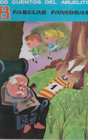 8 FABULAS FAMOSAS. TOMO I. COLECCION LOS CUENTOS DEL ABUELITO. LA GALLINA DE LOS HUEVOS DE ORO-EL CUERVO Y LA ZORRA-EL CIERVO QUE SE MIRABA EN EL AGUA-EL CALVO Y LA MOSCA-LA LECHERA-LA MONA-EL RATON Y EL ELEFANTE-EL CABALLO Y EL BURRO