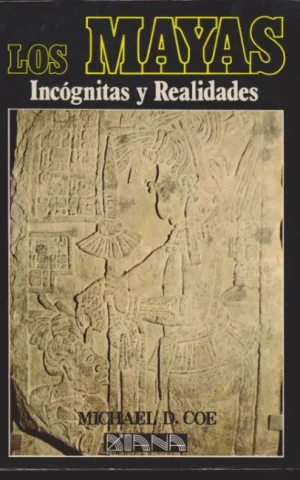LOS MAYAS. INCÓGNITAS Y REALIDADES