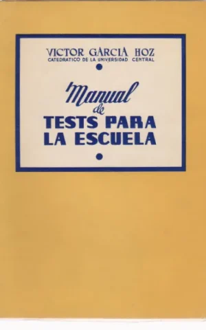 MANUAL DE TESTS PARA LA ESCUELA. TESTS DE INTELIGENCIA Y DE INSTRUCCION