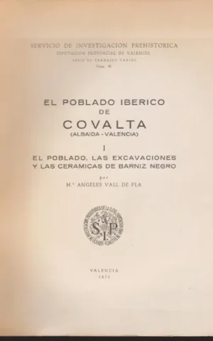 EL POBLADO IBERICO DE COVALTA. (ALBAIDA-VALENCIA). I. EL POBLADO, LAS EXCAVACIONES Y LAS CERAMICAS DE BARNIZ NEGRO