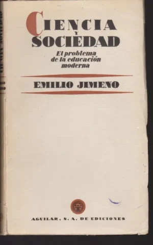 CIENCIA Y SOCIEDAD. EL PROBLEMA DE LA EDUCACION MODERNA