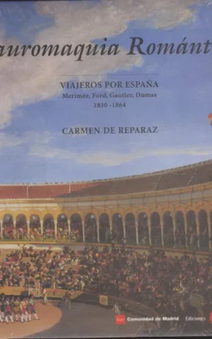 TAUROMAQUIA ROMANTICA. VIAJEROS POR ESPAÑA. MERIMÉE, FORD, GAUTIER, DUMAS. 1830-1864