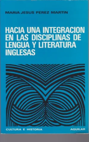 HACIA UNA INTEGRACION EN LAS DISCIPLINAS DE LENGUA Y LITERATURA INGLESAS