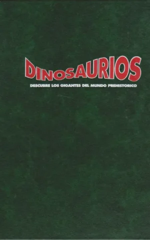 DINOSAURIOS. DESCUBRE LOS GIGANTES DEL MUNDO PREHISTORICO. VOLUMEN III