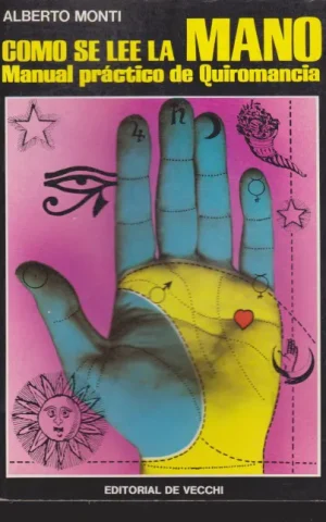 COMO SE LEE LA MANO. MANUAL PRACTICO DE QUIROMANCIA