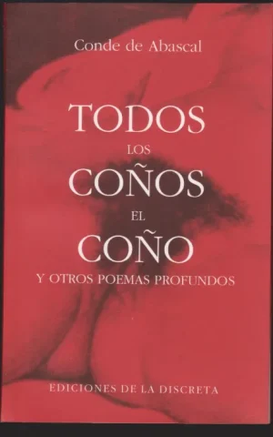 TODOS LOS COÑOS EL COÑO Y OTROS POEMAS PROFUNDOS