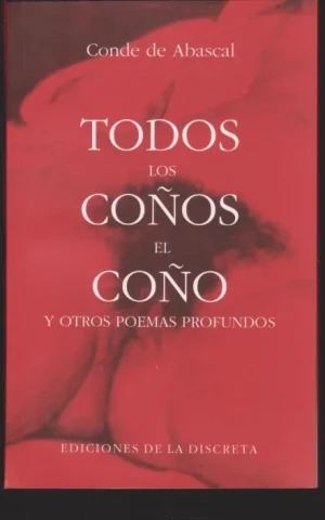 TODOS LOS COÑOS EL COÑO Y OTROS POEMAS PROFUNDOS