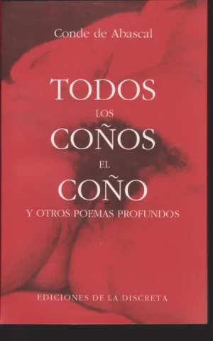 TODOS LOS COÑOS EL COÑO Y OTROS POEMAS PROFUNDOS