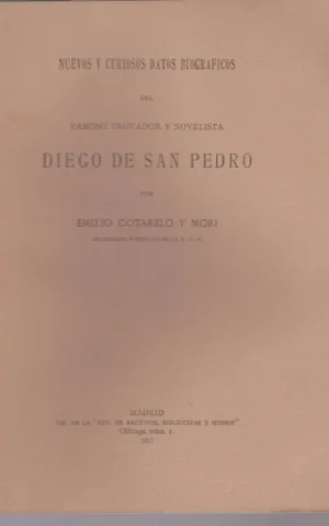 NUEVOS Y CURIOSOS DATOS BIOGRAFICOS DEL FAMOSO TROVADOR Y NOVELISTA DIEGO DE SAN PEDRO