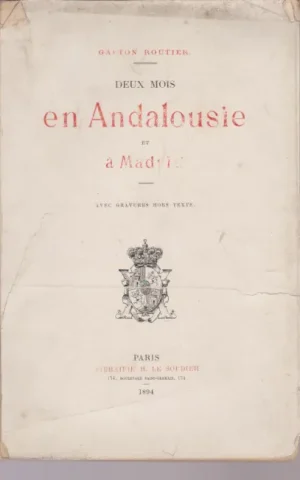 DEUX MOIS EN ANDALOUSIE ET À MADRID AVEC GRAVURES HORS TEXTE
