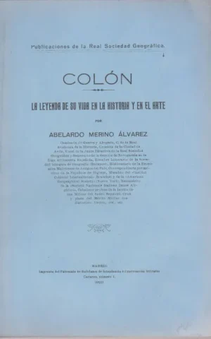 COLÓN. LA LEYENDA DE SU VIDA EN LA HISTORIA Y EN EL ARTE