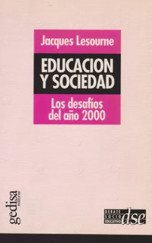 EDUCACION Y SOCIEDAD. LOS DESAFIOS DEL AÑO 2000