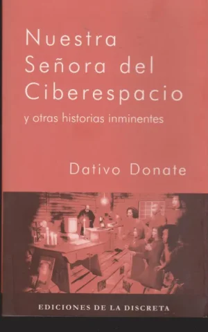 NUESTRA SEÑORA DEL CIBERESPACIO Y OTRAS HISTORIAS INMINENTES
