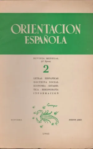 ORIENTACION ESPAÑOLA. REVISTA MENSUAL 2ª EPOCA. Nº2. OCTUBRE 1941. LETRAS HISPANICAS. DOCTRINA SOCIAL. ECONOMIA. ESTADISTICA. BIBLIOGRAFIA. INFORMACION