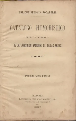 CATALOGO HUMORISTICO EN VERSO DE LA EXPOSICION NACIONAL DE BELLAS ARTES 1887
