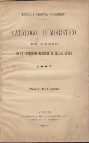 CATALOGO HUMORISTICO EN VERSO DE LA EXPOSICION NACIONAL DE BELLAS ARTES 1887