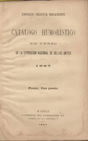 CATALOGO HUMORISTICO EN VERSO DE LA EXPOSICION NACIONAL DE BELLAS ARTES 1887