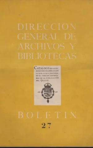 DIRECCION GENERAL DE ARCHIVOS Y BIBLIOTECAS. BOLETIN 27. AÑO IV. NUM. XXVII. MARZO-ABRIL 1955