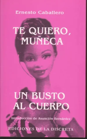 TE QUIERO, MUÑECA. UN BUSTO AL CUERPO