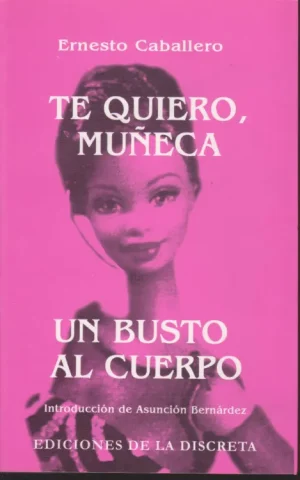 TE QUIERO, MUÑECA. UN BUSTO AL CUERPO