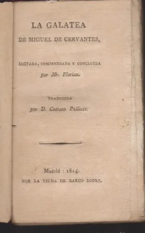 LA GALATEA DE MIGUEL DE CERVANTES, IMITADA, COMPENDIADA Y CONCLUIDA POR MR. FLORIAN
