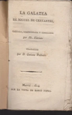 LA GALATEA DE MIGUEL DE CERVANTES, IMITADA, COMPENDIADA Y CONCLUIDA POR MR. FLORIAN