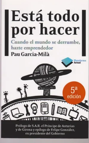 ESTA TODO POR HACER. CUANDO EL MUNDO SE DERRUMBE, HAZTE EMPRENDEDOR