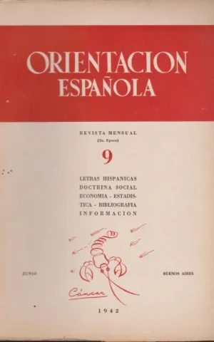 ORIENTACION ESPAÑOLA. REVISTA MENSUAL 2ª EPOCA. Nº9. JUNIO 1942. LETRAS HISPANICAS. DOCTRINA SOCIAL. ECONOMIA. ESTADISTICA. BIBLIOGRAFIA. INFORMACION
