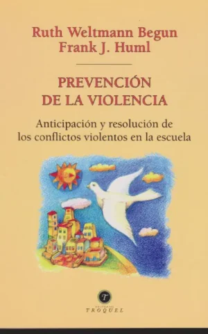 PREVENCION DE LA VIOLENCIA. ANTICIPACION Y RESOLUCION DE LOS CONFLICTOS VIOLENTOS EN LA ESCUELA