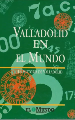 VALLADOLID EN EL MUNDO. LA HISTORIA DE VALLADOLID