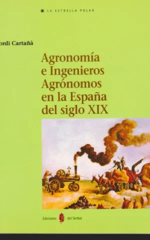 AGRONOMIA E INGENIEROS AGRONOMOS EN LA ESPAÑA DEL SIGLO XIX