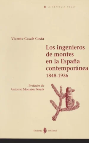 LOS INGENIEROS DE MONTES EN LA ESPAÑA CONTEMPORANEA 1848-1936