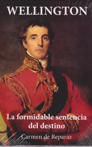 WELLINGTON. LA FORMIDABLE SETENCIA DEL DESTINO