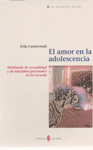 EL AMOR EN LA ADOLESCENCIA. HABLANDO DE SEXUALIDAD Y DE RELACIONES PERSONALES EN LA ESCUELA